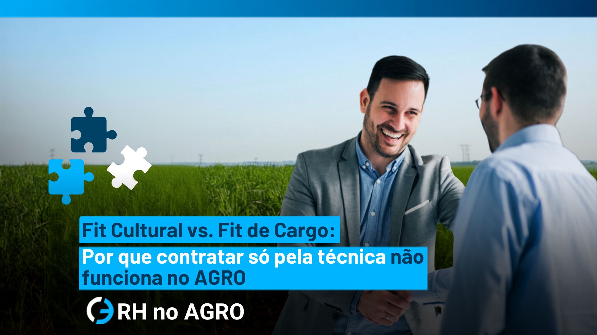 Fit cultural vs. Fit de cargo: por que contratar só pela técnica não funciona no agronegócio